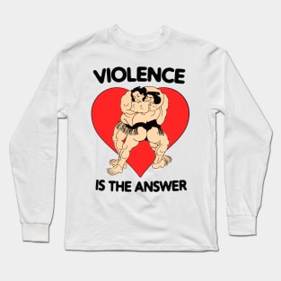 Violence Is The Answer Funny Inspirational Motivational Quote MMA UFC Martial Arts Long Sleeve T-Shirt